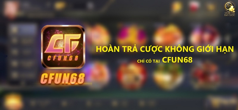 Hoàn Trả Lớn Nhất Tại Nhà Cái CFUN68