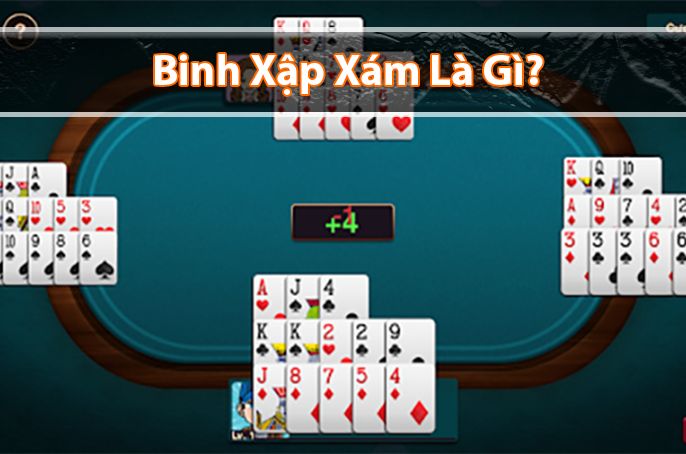 Binh xập xám là gì? Luật chơi binh xập xám cơ bản nhất