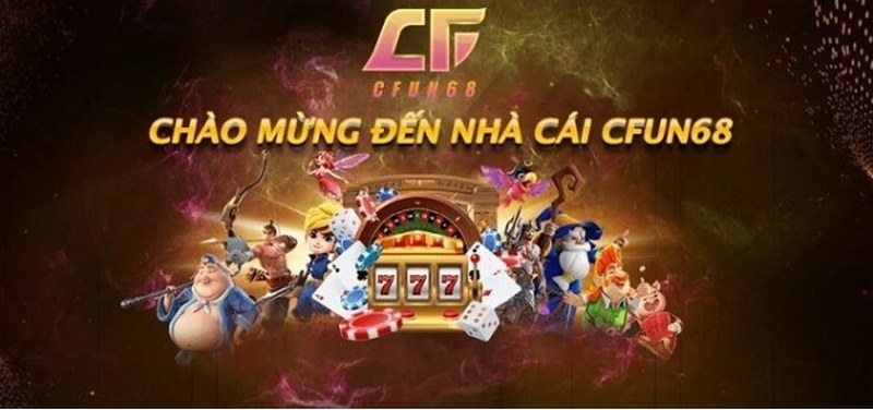 CFUN68 - Link Tải Game CFUN 68 Chính Thức Mới Nhất 2023